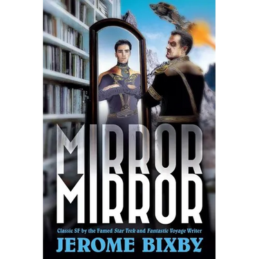 Mirror, Mirror: Classic SF by the Famed Star Trek and Fantastic Voyage Writer