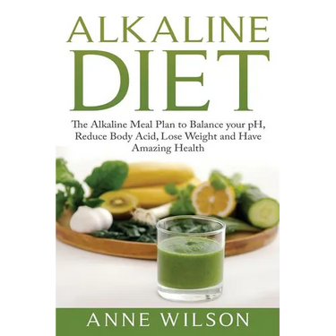 Alkaline Diet: The Alkaline Meal Plan to Balance your pH, Reduce Body Acid, Lose Weight and Have Amazing Health