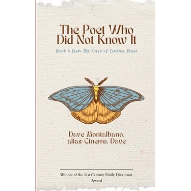 The Poet Who Did Not Know It Book 5 from the Cave of Cinema Dave