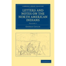 Letters and Notes on the North American Indians - Volume 1