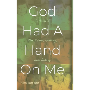 God Had A Hand On Me: A Memoir About Pain, Healing, and Victory