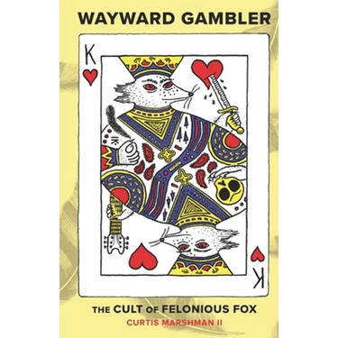 Wayward Gambler: The Cult of Felonious Fox