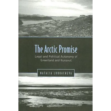 Arctic Promise: Legal and Political Autonomy of Greenland and Nunavut
