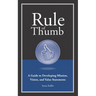 Rule of Thumb a Guide to Developing Mission, Vision, and Value Statements