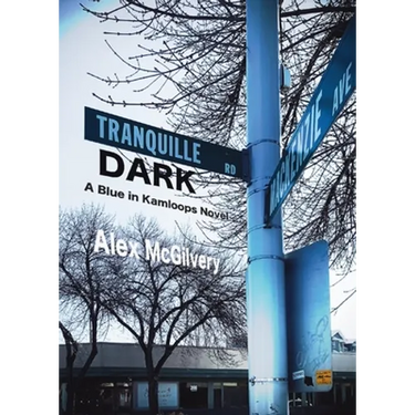 Tranquille Dark: A Blue in Kamloops Novel