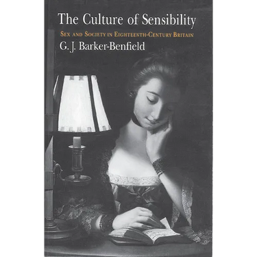 The Culture of Sensibility: Sex and Society in Eighteenth-Century Britain