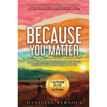 Because You Matter: How to Take Ownership of Your Life So You Can Really Live