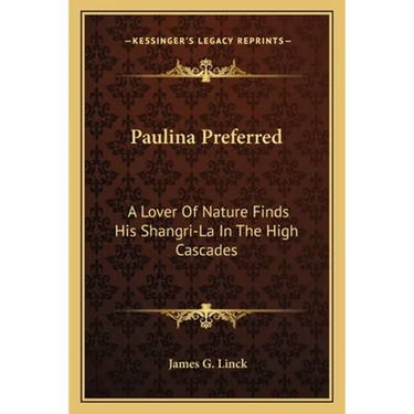 Paulina Preferred: A Lover Of Nature Finds His Shangri-La In The High Cascades