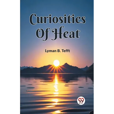 Curiosities Of Heat