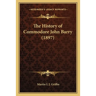 The History of Commodore John Barry (1897)