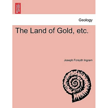 The Land of Gold, Etc.