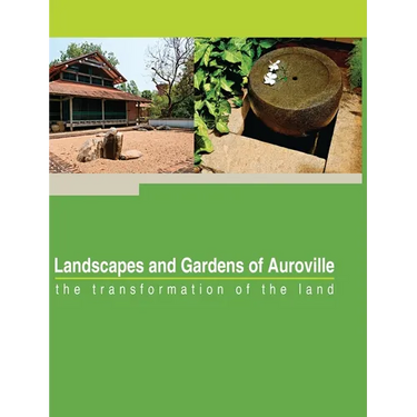 Landscapes and Gardens of Auroville: the transformation of the land