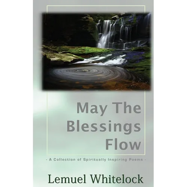 May The Blessings Flow: A Collection of Spiritually Inspiring Poems