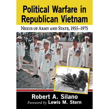 Political Warfare in Republican Vietnam: Nexus of Army and State, 1955-1975