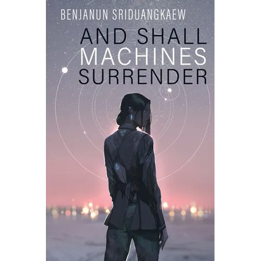 And Shall Machines Surrender