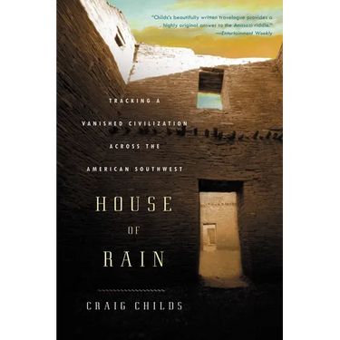House of Rain: Tracking a Vanished Civilization Across the American Southwest
