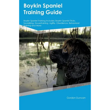 Boykin Spaniel Training Guide Boykin Spaniel Training Includes: Boykin Spaniel Tricks, Socializing, Housetraining, Agility, Obedience, Behavioral Trai