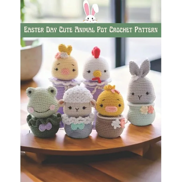 Easter Day Cute Animal Pot Crochet Pattern: Cute Amigurumi Crochet Project Activity Book for Easter Day with Image and Instruction