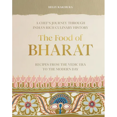 The Food of Bharat: A Chef's Journey Through India's Rich Culinary History