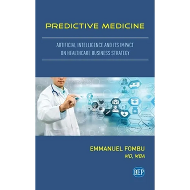 Predictive Medicine: Artificial Intelligence and Its Impact on Healthcare Business Strategy