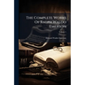 The Complete Works Of Ralph Waldo Emerson: With A Biographical Introduction And Notes By Edward Waldo Emerson, And A General Index; Volume 5