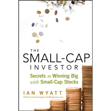 The Small-Cap Investor: Secrets to Winning Big with Small-Cap Stocks