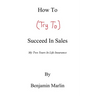 How to (Try to) Succeed in Sales
