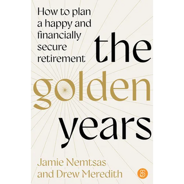 The Golden Years: How to Plan a Happy and Financially Secure Retirement