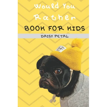 Would You Rather Book For Kids: The Book of Silly Situations, Crazy Concepts, And Hilarious Questions the Entire Family Will Love (Game Book Gift Idea