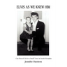 Elvis As We Knew Him: Our Shared Life in a Small Town in South Memphis