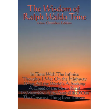 The Wisdom of Ralph Waldo Trine