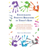 Encouraging Positive Behaviors in Today's Kids: A New Guide for Behavior Problems and Other Concerns for Counselors, Teachers, and Other School Person