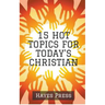 15 Hot Topics For Today's Christian