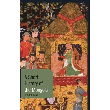 A Short History of the Mongols