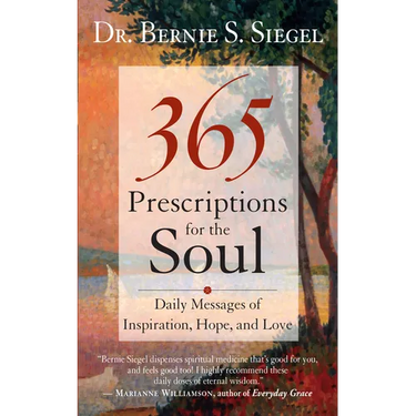 365 Prescriptions for the Soul: Daily Messages of Inspiration, Hope, and Love