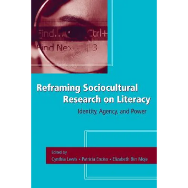 Reframing Sociocultural Research on Literacy: Identity, Agency, and Power