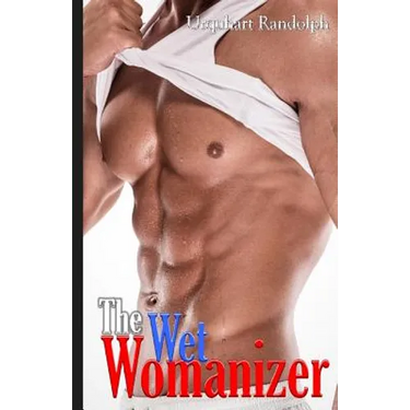 The Wet Womanizer