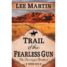 Trail of the Fearless Gun: The Darringer Brothers Book Six