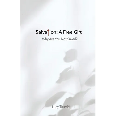 Salvation: A Free Gift: Why Are You Not Saved?