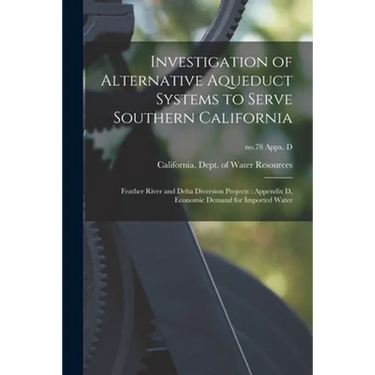Investigation of Alternative Aqueduct Systems to Serve Southern California: Feather River and Delta Diversion Projects: Appendix D, Economic Demand fo