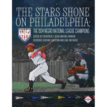 The Stars Shone on Philadelphia: The 1934 Negro National League Champions