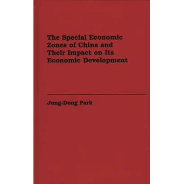 The Special Economic Zones of China and Their Impact on Its Economic Development