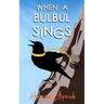 When a Bulbul Sings