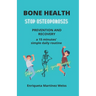 Bone Health: STOP OSTEOPOROSIS - PREVENTION AND RECOVERY- a 15 minutes' simple daily routine