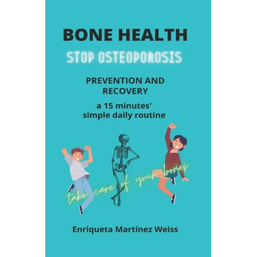 Bone Health: STOP OSTEOPOROSIS - PREVENTION AND RECOVERY- a 15 minutes' simple daily routine