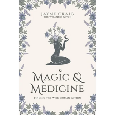 Magic and Medicine: Finding the Wise Woman Within