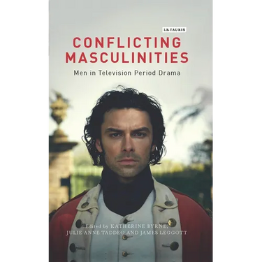 Conflicting Masculinities: Men in Television Period Drama
