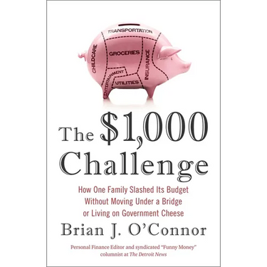 The $1,000 Challenge: How One Family Slashed Its Budget Without Moving Under a Bridge or Living on Government Cheese