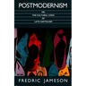 Postmodernism, Or, the Cultural Logic of Late Capitalism