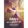 Daisy and the Deadly Flu: A 1918 Influenza Survival Story